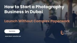 How to Start a Photography Business in Dubai
