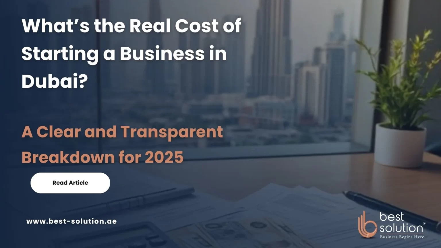 Cost of starting a business in Dubai with Best Solution – affordable setup and expert guidance