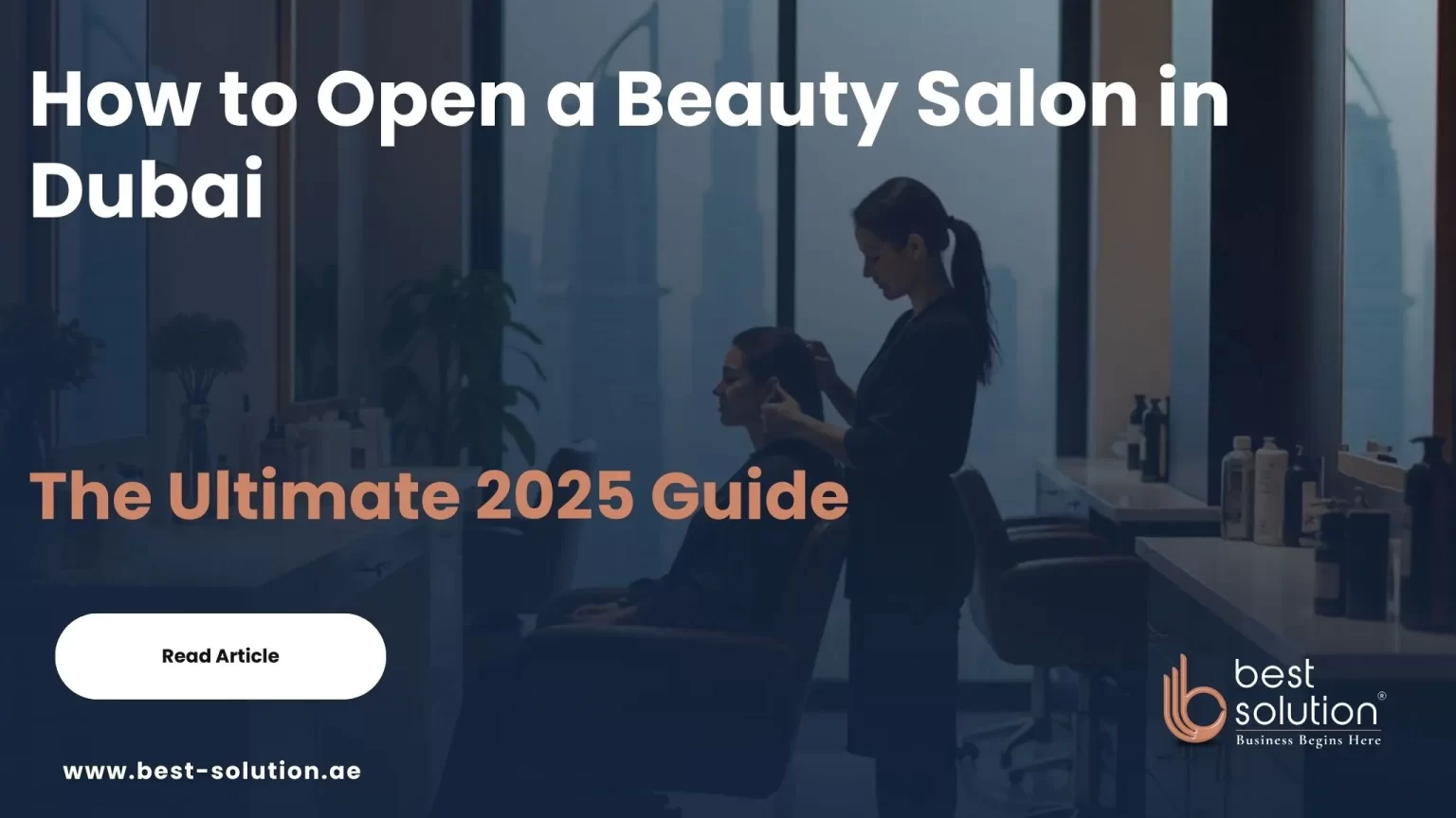 How to Open a Beauty Salon in Dubai The Ultimate 2025 Guide