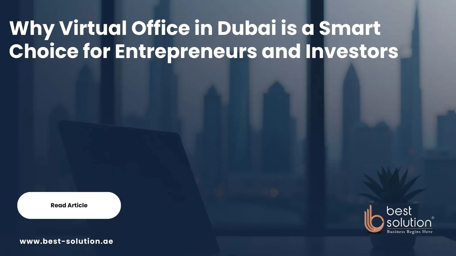 Why Virtual Office in Dubai is a Smart Choice for Entrepreneurs and Investors