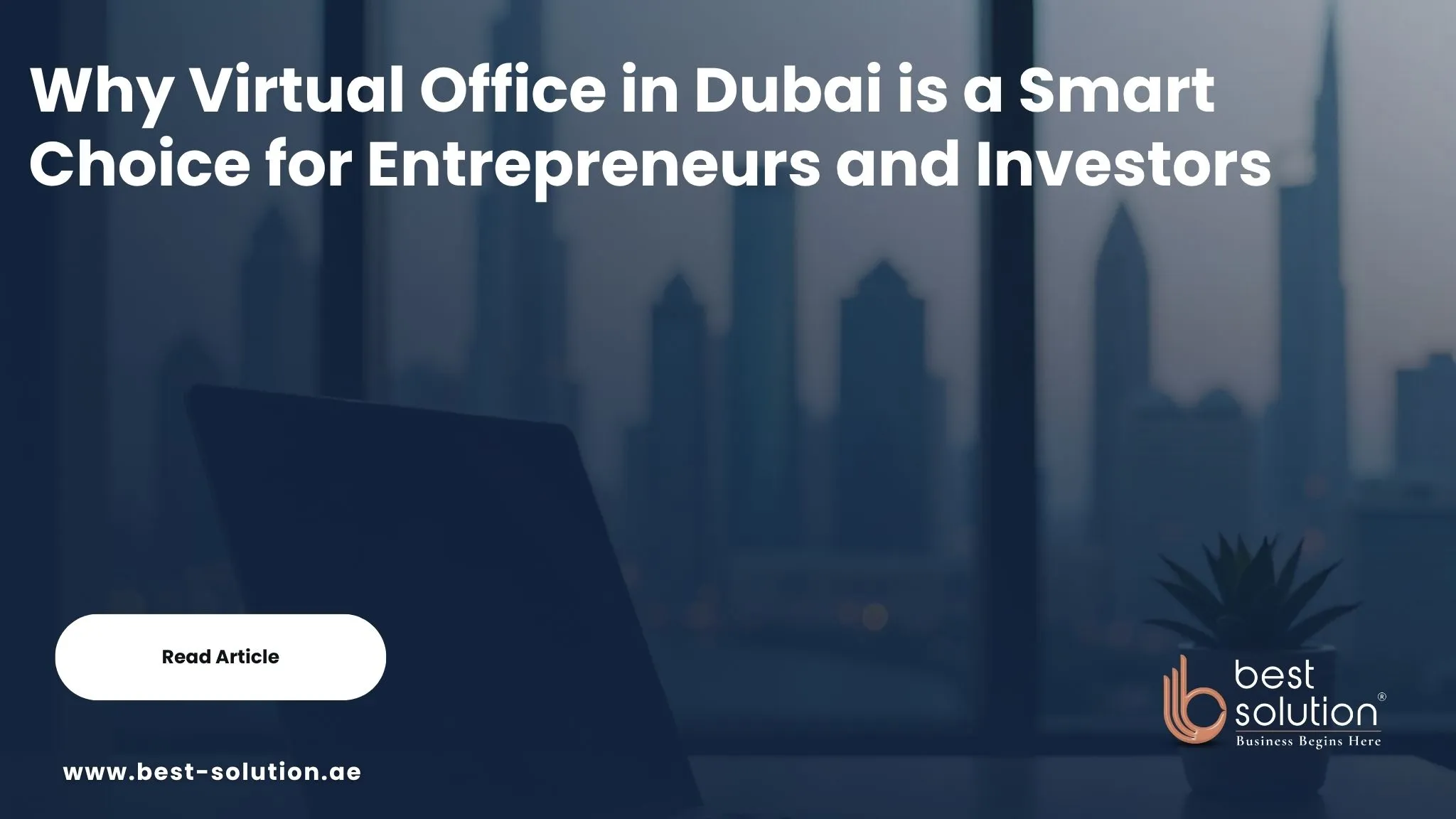 Why Virtual Office in Dubai is a Smart Choice for Entrepreneurs and Investors