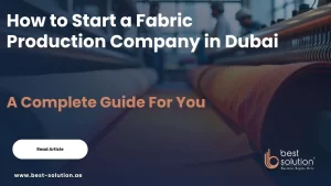 Start a Fabric Production Company in Dubai