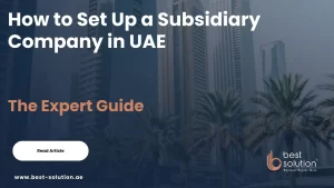 How to Set Up a Subsidiary Company in UAE
